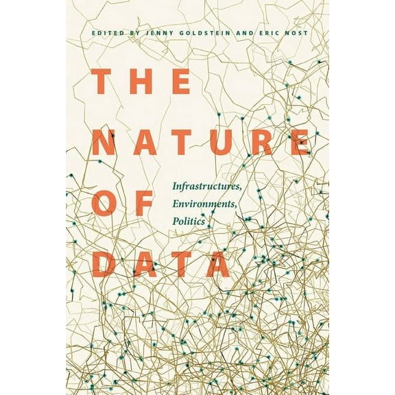 The Nature of Data: Infrastructures, Environments, Politics, (Paperback)