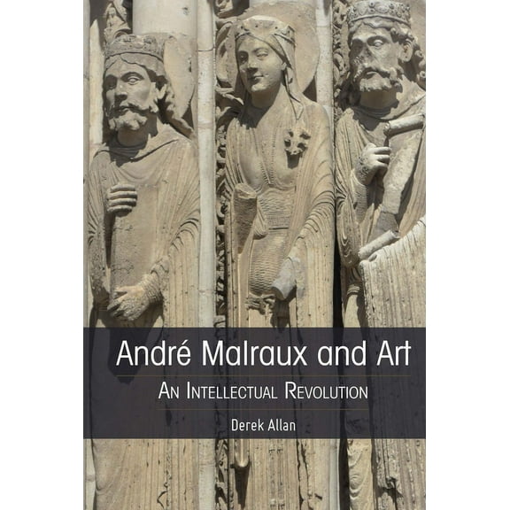 AndrÃ© Malraux and Art: An Intellectual Revolution, (Hardcover)