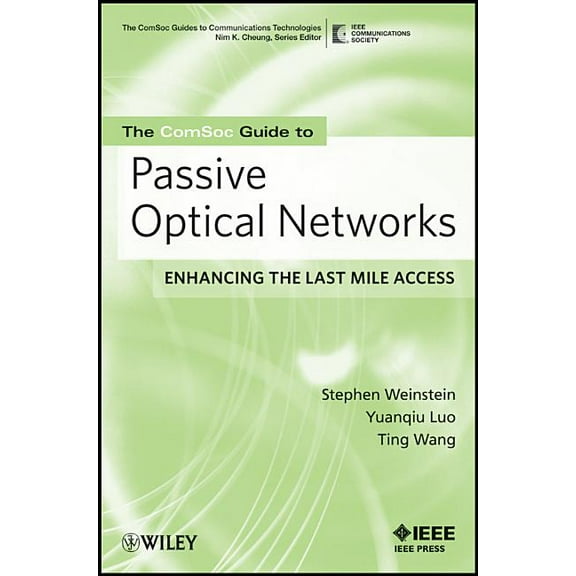 Comsoc Guides to Communications Technolo The Comsoc Guide to Passive Optical Networks: Enhancing the Last Mile Access, Book 1, (Paperback)