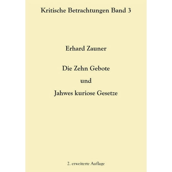 Die Zehn Gebote und Jahwes kuriose Gesetze: 2. erweiterte Auflage, (Paperback)
