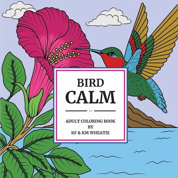 Bird Calm: A uniquely shaped coloring book captivating our birds of nature in their calm, serene environments. Book is d, (Paperback)