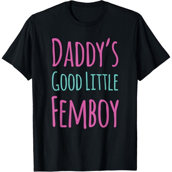 Femoby Daddy's Good Little Femboy T-Shirt