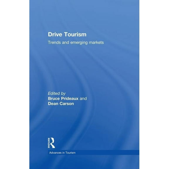 Advances in Tourism Drive Tourism: Trends and Emerging Markets, (Paperback)