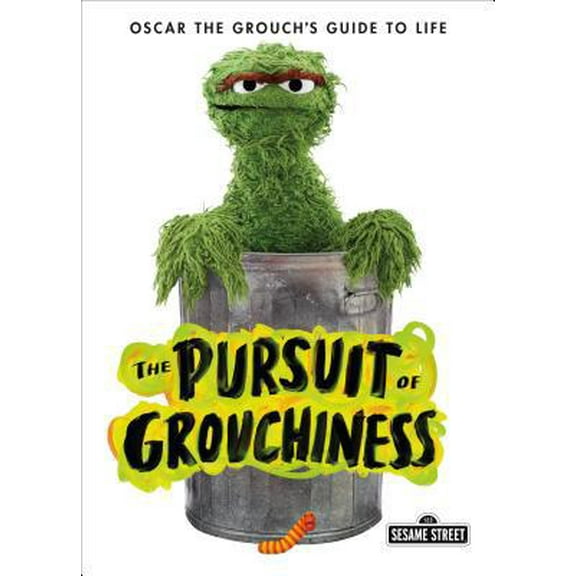 Pre-Owned The Pursuit of Grouchiness: Oscar the Grouch's Guide to Life (The Sesame Street Guide to Life), 9781250304544, 1250304547, Hardcover,