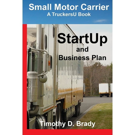 Small Motor Carrier: StartUp and Business Plan - (Best Startup Business Plan)
