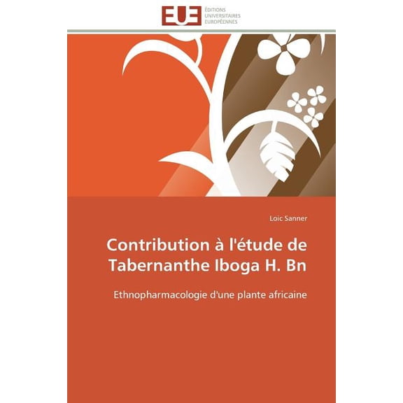 Omn.Univ.Europ. Contribution à l'Ãtude de Tabernanthe Iboga H. Bn, (Paperback)