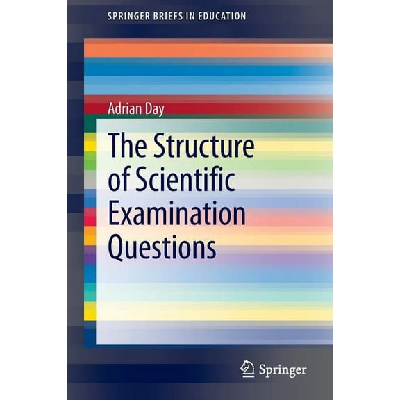 Springerbriefs in Education The Structure of Scientific Examination Questions, (Paperback)