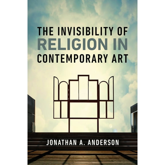 The Invisibility of Religion in Contemporary Art, (Hardcover)