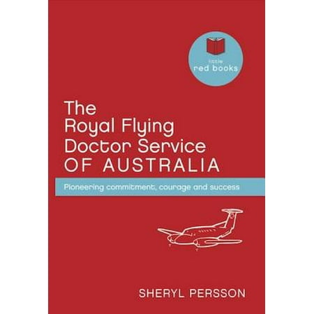 The Royal Flying Doctor Service of Australia: Pioneering commitment, courage and success - (Best Us To Australia Shipping Service)