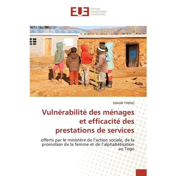 VulnÃ©rabilitÃ© des mÃ©nages et efficacitÃ© des prestations de services, (Paperback)