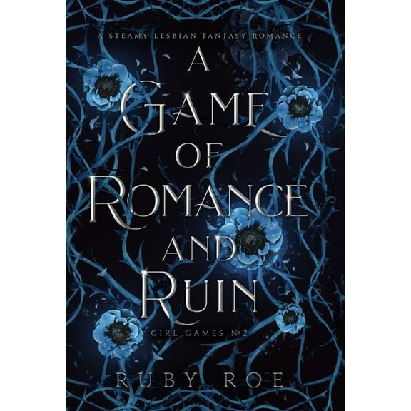 Girl Games A Game of Romance and Ruin: A Steamy Lesbian Fantasy, Book 2, (Hardcover)