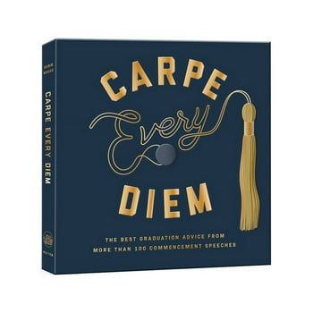 Carpe Every Diem : The Best Graduation Advice from More Than 100 Commencement Speeches : A Graduation Book (Hardcover)