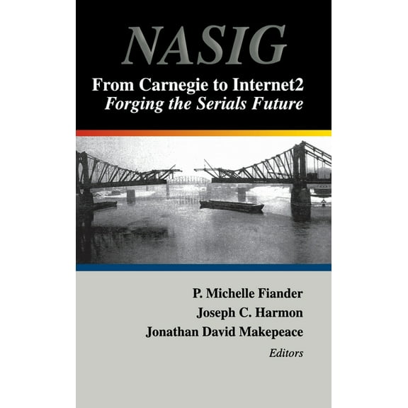 Serials Librarian (Hardcover) From Carnegie to Internet2: Forging the Serial's Future, Book 38, (Hardcover)