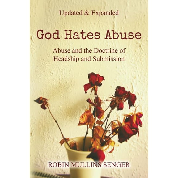 Pre-Owned God Hates Abuse Updated and Expanded: Abuse and the Doctrine of Headship and Submission Paperback