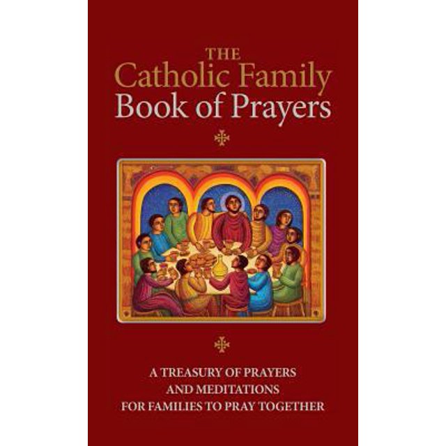 Pre-Owned The Catholic Family Book of Prayers: A Treasury of Prayers and Meditations for Families to Pray Together (Hardcover) 1944008489 9781944008482