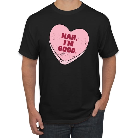 Wild Bobby Nah I'm Good Pink Candy Heart, Cute Funny Valentine's Day Men Tee