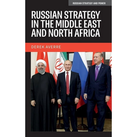 Russian Strategy and Power Russian Strategy in the Middle East and North Africa, (Paperback)