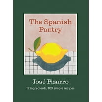The Spanish Pantry: 12 Ingredients, 100 Simple Recipes, (Hardcover)