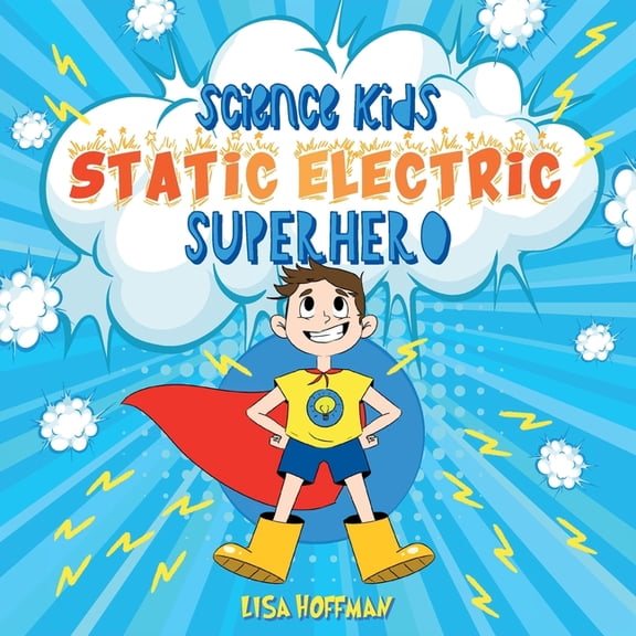 Science Kids Static Electricity Superhero: A Science Learning Book For Kindergarten Kids, Book 1, (Paperback)
