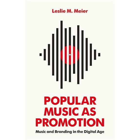Popular Music as Promotion: Music and Branding in the Digital Age (Paperback)