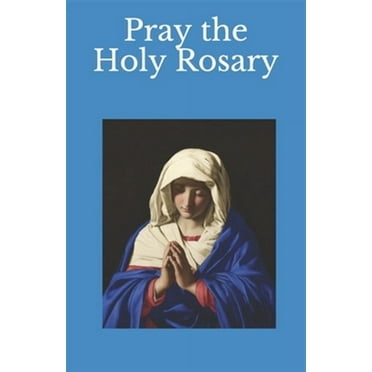 Pray the Holy Rosary (Paperback) by Mary St Jude