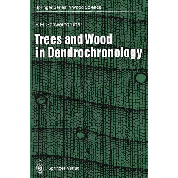 Trees and Wood in Dendrochronology: Morphological, Anatomical, and Tree-Ring Analytical Characteristics of Trees Frequently Used in Dendrochronology