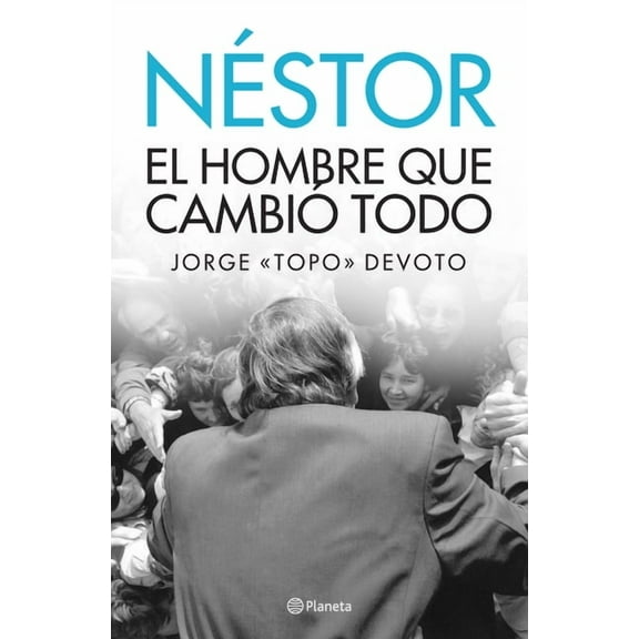 Nestor. El Hombre Que Lo Cambio Todo (Paperback)