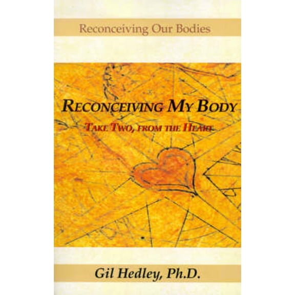 Pre-Owned Reconceiving My Body: Take Two, from the Heart (Paperback) 0738818216 9780738818214