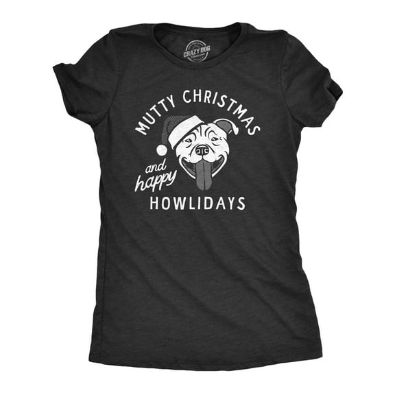 Womens Mutty Christmas and Happy Howlidays T Shirt Funny Xmas Puppy Pet Lovers Tee for Ladies Womens Graphic Tees