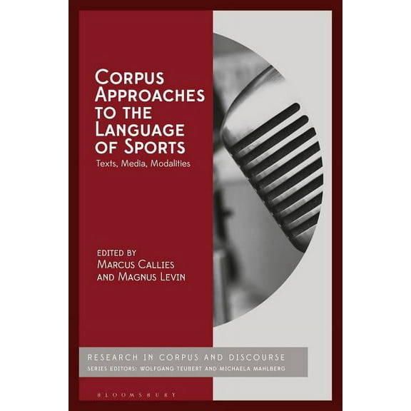 Corpus and Discourse Corpus Approaches to the Language of Sports: Texts, Media, Modalities, (Hardcover)