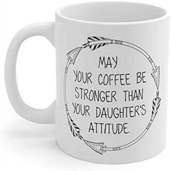 May Your Coffee Be Stronger Than Your Daughter'S Attitude Dad Mom Present Funny Mug Father's Day Birthday Present Mug Coffee 11Oz