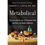 Pre-Owned Metabolical: The Lure and the Lies of Processed Food, Nutrition, and Modern Medicine (Hardcover 9780063027718) by Robert H Lustig