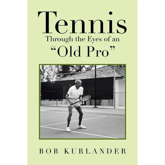 Tennis Through the Eyes of an Old Pro