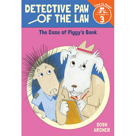 The Case of Piggy's Bank (Detective Paw of the Law: Time to Read, Level 3) -