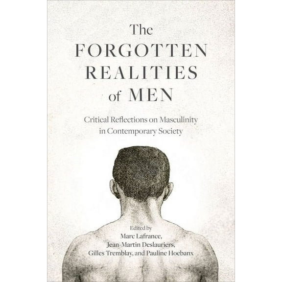 The Forgotten Realities of Men: Critical Reflections on Masculinity in Contemporary Society, (Paperback)