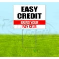 thumbnail image 1 of Easy Credit Bring Your Pay Stub (18" x 24") Yard Sign, Includes Metal Step Stake, 1 of 6