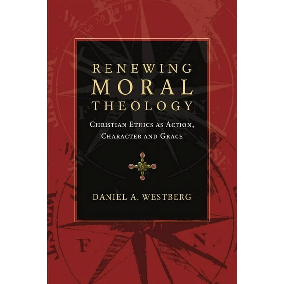 Renewing Moral Theology: Christian Ethics as Action, Character and Grace, (Paperback)