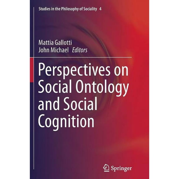 Studies in the Philosophy of Sociality Perspectives on Social Ontology and Social Cognition, Book 4, (Paperback)