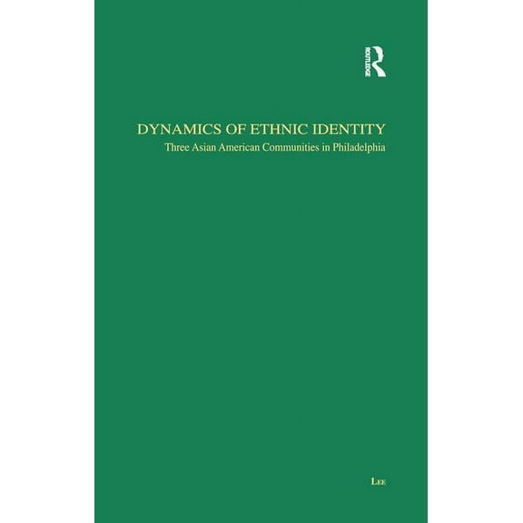 Studies in Asian Americans Dynamics of Ethnic Identity: Three Asian American Communities in Philadelphia, (Paperback)