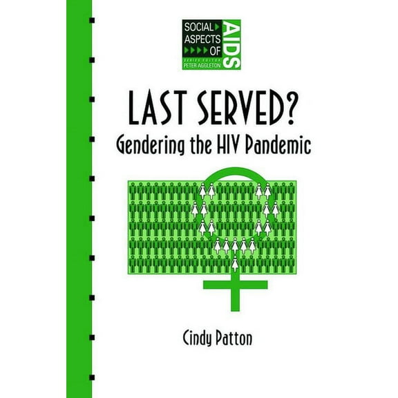 Social Aspects of AIDS Last Served?: Gendering the HIV Pandemic, (Paperback)