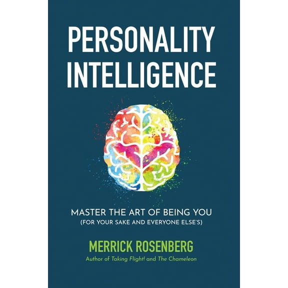Personality Intelligence: Master the Art of Being You (For Your Sake and Everyone Else's), (Paperback)