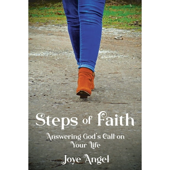Steps of Faith: Answering God's Call on Your Life, (Paperback)