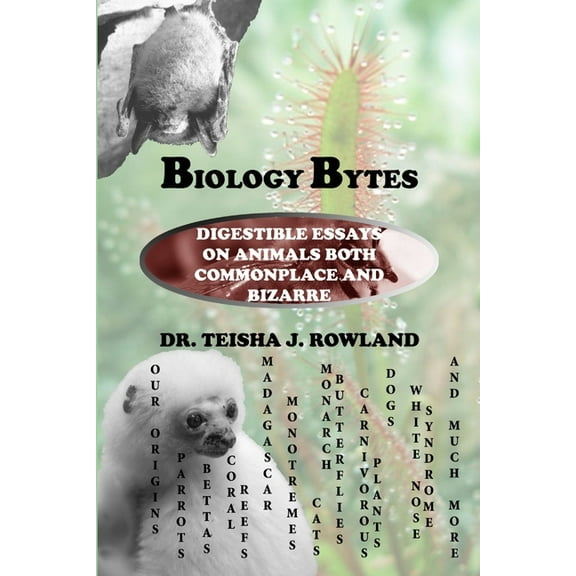 Biology Bytes: Digestible Essays on Animals Both Commonplace and Bizarre, (Paperback)