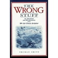 thumbnail image 1 of Pre-Owned The Wrong Stuff!: The Adventures and Misadventures of an 8th Air Force Aviator (Paperback) 0941072231 9780941072236, 1 of 1