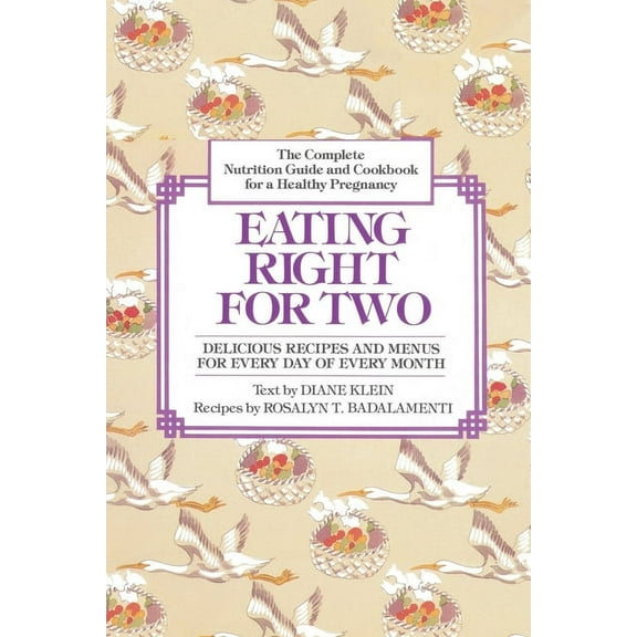 Eating Right for Two: The Complete Nutrition Guide and Cookbook for a Healthy Pregnancy, (Paperback)