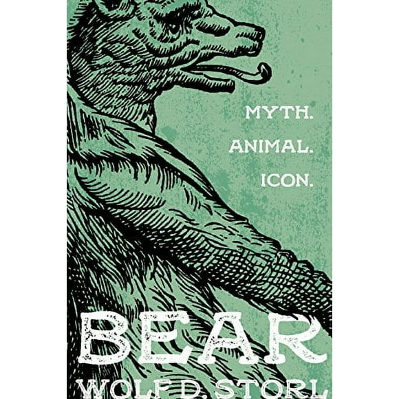 Bear: Myth, Animal, Icon