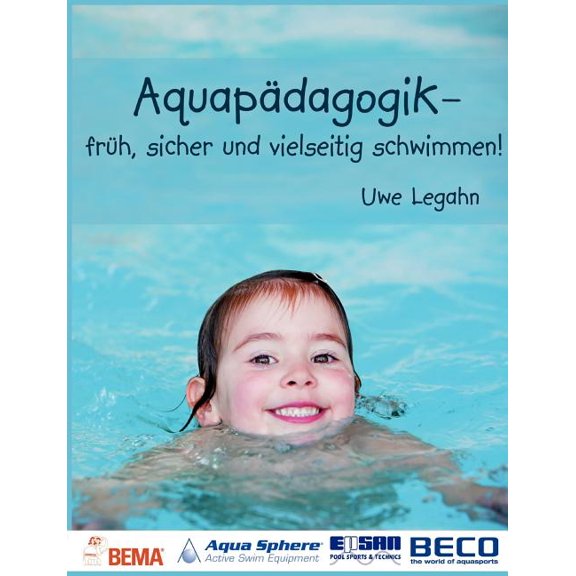 AquapÃ¤dagogik: - frÃ¼h, sicher und vielseitig schwimmen!, (Paperback)