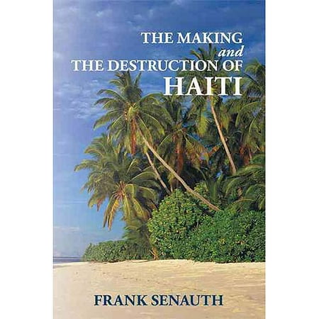 The Making and the Destruction of Haiti
