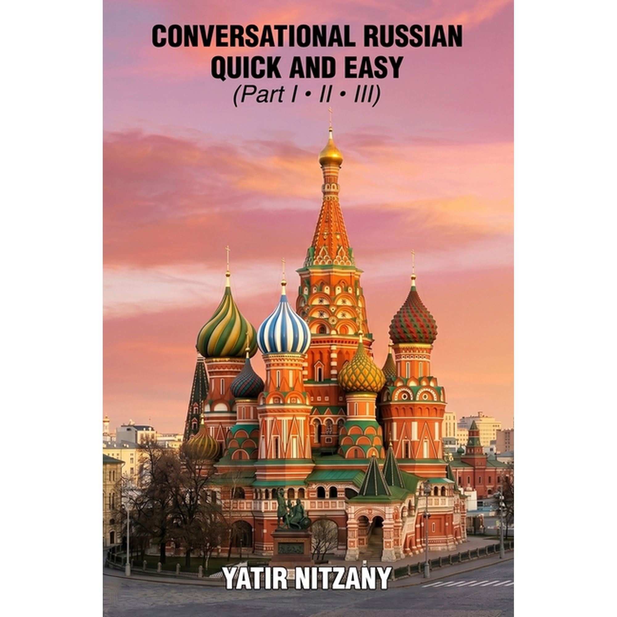Conversational Russian Quick and Easy: The Most Innovative Technique to Learn the Russian Language, (Paperback)