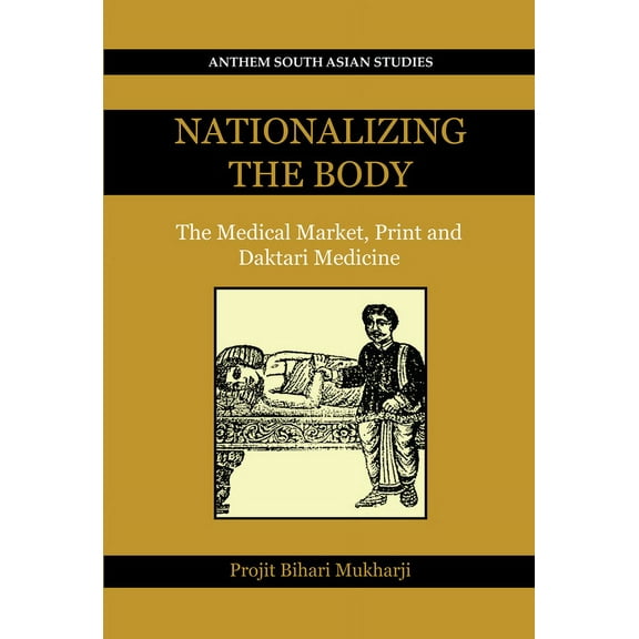 Key Issues in Modern Sociology Nationalizing the Body: The Medical Market, Print and Daktari Medicine, Book 1, (Paperback)
